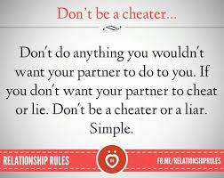 Don T Do Anything You Wouldn T Want Your Partner To Do To You If You Don T Want Your Partner To Che Text For Her Relationship Advice Quotes Relationship Rules