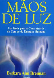 Hands Of Light A Guide To Healing Through The Human Energy Field By Barbara Ann Brennan