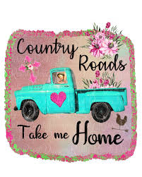 Country Roads Take Me Home Png Country Roads Png Sublimation Designs Downloads Vintage Truck Digital Download Country Roads Shirt Farm Girl Country Roads Take Me Home Country Roads Take Me Home