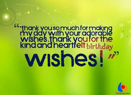 They lighten up my day and brightens up my nights. 43 Thank You For The Birthday Wishes