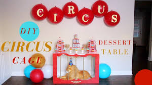 Fun carnival theme party decorating props. Diy Circus Decorations Diy Cage Dessert Table Youtube