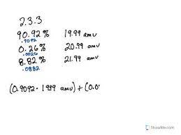 So, we do not need to include them when we calculate the relative atomic mass of oxygen. 2 3 Calculating Atomic Masses Problems Chemistry Libretexts
