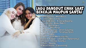 Cita citata 'aku pergi' klik disini. Lagu Dangdut Enak Saat Bekerja Maupun Santai Youtube