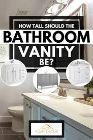 This means the countertop will come up to your waist, depending on your height. How Tall Should The Bathroom Vanity Be Home Decor Bliss