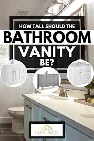 Nowadays, the modern units are taller, and they are named comfort height vanities. How Tall Should The Bathroom Vanity Be Home Decor Bliss