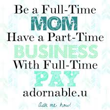 Be A Full Time Mom Have A Part Time Business With Full Time Pay Earnmoney Momswhowork Adornableu Fashion Forward Jewelry Part Time Jobs Part Time