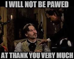 I Will Not Be Pawed At Thank You Very Much Tombstone Movie Quotes Tombstone Movie Movie Quotes