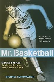 Amazon.com: Mr. Basketball: George Mikan, the Minneapolis Lakers, and the  Birth of the NBA: 9780816656752: Schumacher, Michael: Books