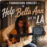 Fundraising Concert to get Bella Ann to L.A.