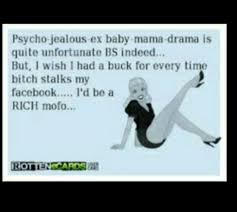 Drama Bitter Baby Mama Vs Girlfriend Quotes Pin By Roni Bear On So Me Lol Baby Mama Drama Baby Mama Drama Quotes Baby Momma Drama