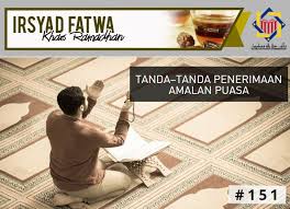 Masa yang diperuntukkan untuk menghasilkan oleh rakyat malaysia. Pejabat Mufti Wilayah Persekutuan Irsyad Al Fatwa Khas Ramadhan Siri Ke 151 Tanda Tanda Penerimaan Amalan Puasa