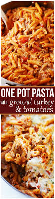 One Pot Pasta With Ground Turkey And Tomatoes Light Yet Hearty And Cheesy Pasta Dish With Ground Turkey And Tomatoe Ground Turkey Pasta Recipes Pasta Dishes