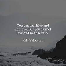 To love is to sacrifice quote. 50 Sacrifice Quotes About Life That Ll Surely Inspire You