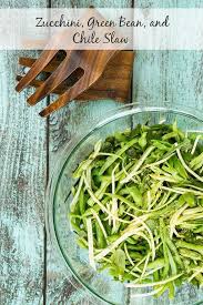 Zucchini Green Bean And Chile Slaw Recipe Slaw Green Beans Zucchini