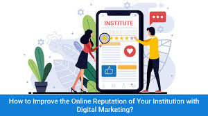 How to Improve the Online Reputation of Your Institution with Digital  Marketing?