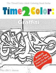 Looking for free adult coloring pages you can print? 9781533123855 Time2color Graffiti An Adult Coloring Book Time2color Adult Coloring Book Series Volume 3 Abebooks Bianca Cali Y 1533123853