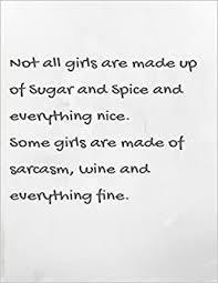 Sugar and spice and everything nice or all things nice that's what little girls are made of1. Not All Girls Are Made Of Sugar And Spice And Everything Nice Stereotypical Image Of A Girl Notebook Composition Book Journal 8 5 X 11 Large Adler Journals 9781720524427 Amazon Com Books