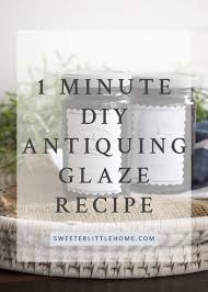 Diy Antiquing Glaze Recipe Make In 1 Minute Antiquing Glaze Diy Furniture Glaze Recipe Antiquing Glaze Diy