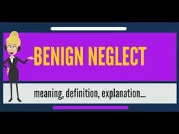 What Is Benign Neglect What Does Benign Neglect Mean Benign Neglect Meaning Explanation Youtube