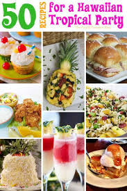 50 Recipes For A Hawaiian Tropical Party So Many Delicious Recipes To Make For A Hawaiian Tropical Party Wi Luau Party Food Hawaiian Party Food Hawaiian Food
