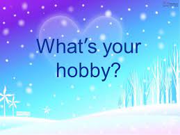 In just few minutes you will know what is your real hobby is.thanks for taking. What S Your Hobby Ppt Video Online Download