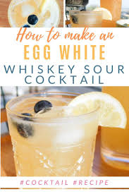 Recipe Egg White Whiskey Sour Cocktail Recipe Whiskey Sour Sour Cocktail Whiskey Sour Mix