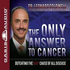 This system represents the culmination of 40 years of research, therapy. The Only Answer To Cancer By Dr Leonard Coldwell Audiobook Audible Com