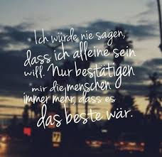 Ich Will Allein Sein Weisheiten Spruche Weisheiten Zitate
