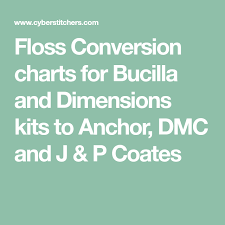 Floss Conversion Charts For Bucilla And Dimensions Kits To Anchor Dmc And J P Coates Floss Conversion Chart Bucilla