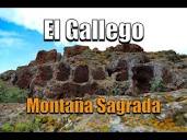 El GALLEGO,Montaña Sagrada - YouTube