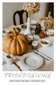 25 Cheap Friendsgiving Decorations Under 30 In 2020 Friendsgiving Decorations Friendsgiving Dinner Party Friendsgiving Dinner