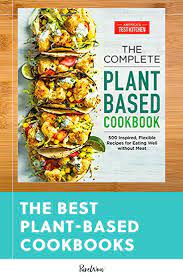 The 10 Best Plant Based Cookbooks For Veggie Lovers And Staunch Carnivores Alike In 2021 Plant Based Cookbook Healthy Cook Books Vegan Breakfast Easy