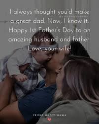 You're everything i hoped for to help in raising a family. 70 Best Happy First Father S Day Quotes And Sayings With Images