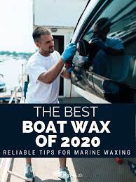 Best Boat Wax 2020 Suitable For Marine Fiberglass Gelcoat Boats Boat Cleaning Best Boats Boating Tips