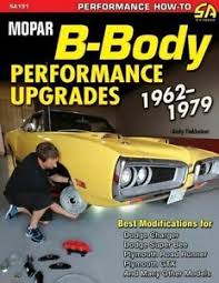We have phantasm and goldberg! Mopar B Body Performance Upgrade Manual Dodge Charger Plymouth Gtx 1962 79 Book Ebay