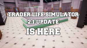 Welcome to trader life simulator game all levels guide we as fans of the game amazing trader life simulator creating this application aims to provide an interesting experience again in you playing trader life simulator game. Trader Life Simulator 2 1 Update Is Here Steam News
