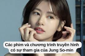 Các phim và chương trình truyền hình có sự tham gia của Jung So-min