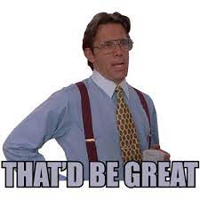 Office space is a 1999 american black comedy film written and directed by mike judge. That D Be Great Bill Lumbergh Office Space 90 S T Shirt