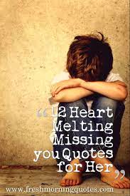May 29, 2018 · 164. 12 Heart Melting Missing You Quotes For Her Freshmorningquotes