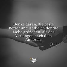 Denn die liebe genügt der liebe. Denke Daran Die Beste Beziehung Ist Die In Der Die Dalai Lama