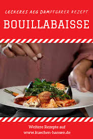 Aeg Dampfgarer Rezept Bouillabaisse Rezepte Dampfgarer Rezepte Aeg Dampfgarer