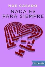 Descargar el diario de lola pdf gratis. Nada Es Para Siempre Noe Casado Descargar Epub Y Pdf Gratis Lectulandia