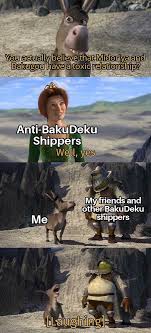 Make your own images with our meme generator or animated gif maker. It S Dumb How They Made A Meme That Made Absolutely No Sense Bakudeku Is A Toxic Ship And It S Visible Throughout The Show Bakugou Literally Bullied Deku So The Horny Children Saw