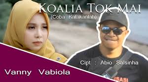 Namun kau slalu ada di hatiku. Lirik Lagu Koalia Tok Mai By Vanny Vabiola Lengkap Video Klip Sonora Id