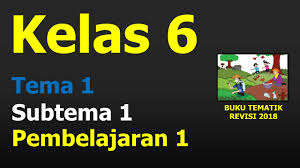 Video Pembelajaran Buku Tematik Kelas 6 Tema 1 Subtema 1 Pembelajaran 1 Penjelasan Dan Jawaban Youtube