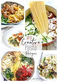 20 Creative Pasta Recipes To Try Creative Pasta Recipes Pasta Recipes Pasta