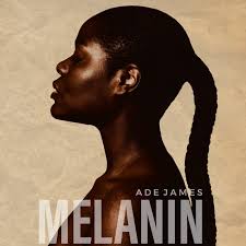 Melanin by Ade James: Listen