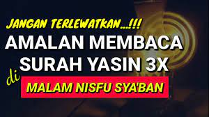 Jangan Ketinggalan Amalan Membaca Surah Yasin 3x Di Malam Nisfu Sya Ban Youtube