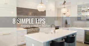 And we're here to make sure you only resonate with the latter. 8 Simple Tips For Designing A Modern Kitchen