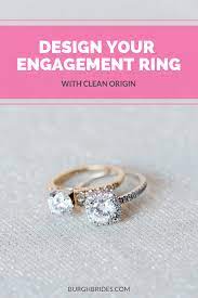 Designing An Engagement Ring With Clean Origin Engagement Rings Wedding Rings Design Your Engagement Ring